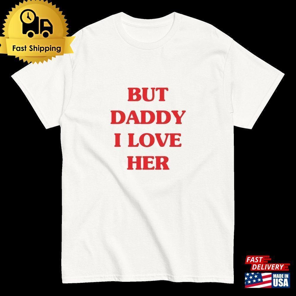 But Daddy I Love Her Unisex T-Shirt Queer Culture Lgbtq Music Pride